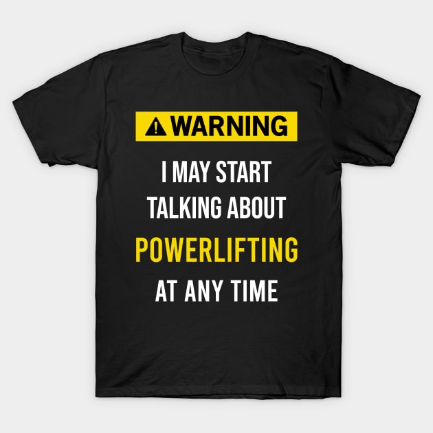 Warning Powerlifting T-Shirt by blakelan128